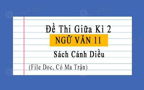 Đề thi giữa kì 2 Văn 11 Cánh diều file word
