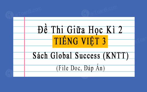 Đề thi giữa học kì 2 Tiếng Anh 3 Global Success