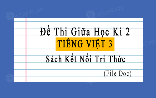 Đề thi giữa học kì 2 Tiếng Việt 3 Kết nối tri thức có đáp án