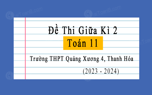 Đề thi giữa học kì 2 Toán 11 năm 2023-2024 trường THPT Quảng Xương 4, Thanh Hóa