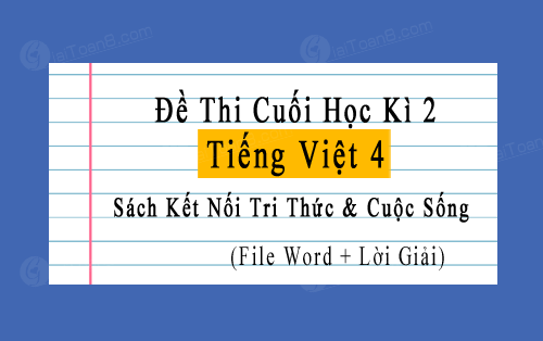 Đề thi học kì 2 Tiếng Việt 4 Kết nối tri thức