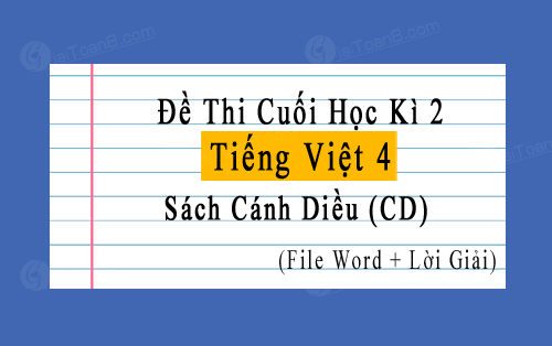 Đề thi học kì 2 Tiếng Việt 4 Cánh Diều