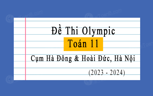 Đề thi Olympic Toán 11 năm 2023-2024 cụm Hà Đông & Hoài Đức, Hà Nội