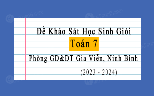 Đề khảo sát học sinh giỏi Toán 7 năm 2023-2024 phòng GD&ĐT Gia Viễn, Ninh Bình