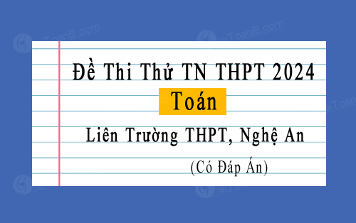 Đề thi thử tốt nghiệp THPT 2024 môn Toán liên trường THPT, Nghệ An