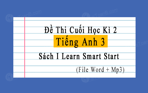 Đề thi học kì 2 Tiếng Anh 3 I Learn Smart Start file word