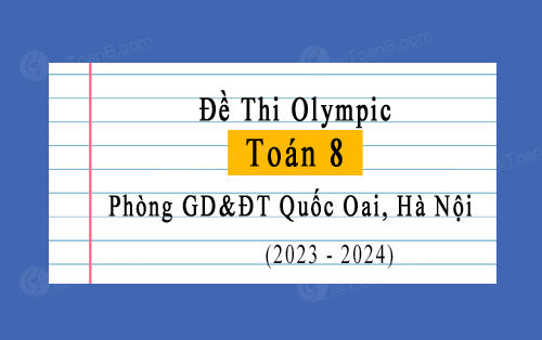 Đề thi Olympic Toán 8 năm 2023-2024 phòng GD&ĐT Quốc Oai, Hà Nội
