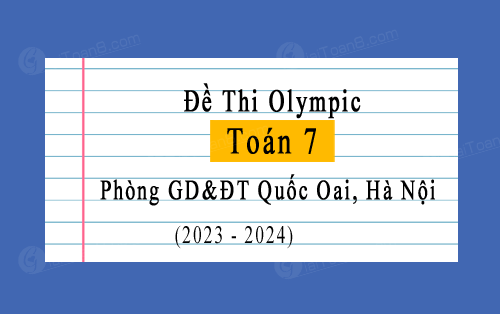 Đề thi Olympic Toán 7 năm 2023-2024 phòng GD&ĐT Quốc Oai, Hà Nội