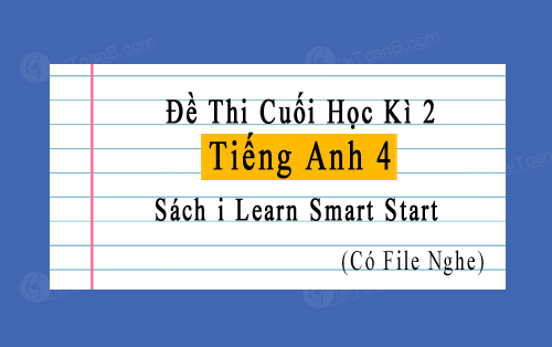 Đề thi học kì 2 Tiếng Anh 4 i Learn Smart Start