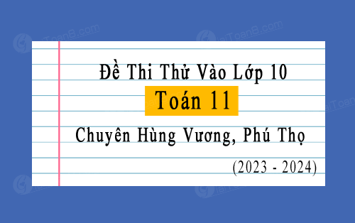 Đề thi học kì 2 Toán 11 chuyên năm 2023-2024 trường chuyên Hùng Vương, Phú Thọ