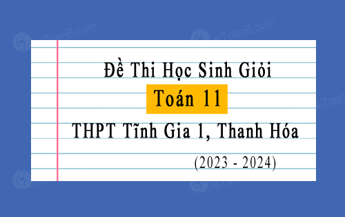 Đề thi học sinh giỏi Toán 11 năm 2023-2024 trường THPT Tĩnh Gia 1, Thanh Hóa